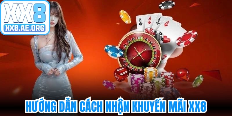 Hướng dẫn cho bạn cách nhận khuyến mãi XX8 không gặp lỗi