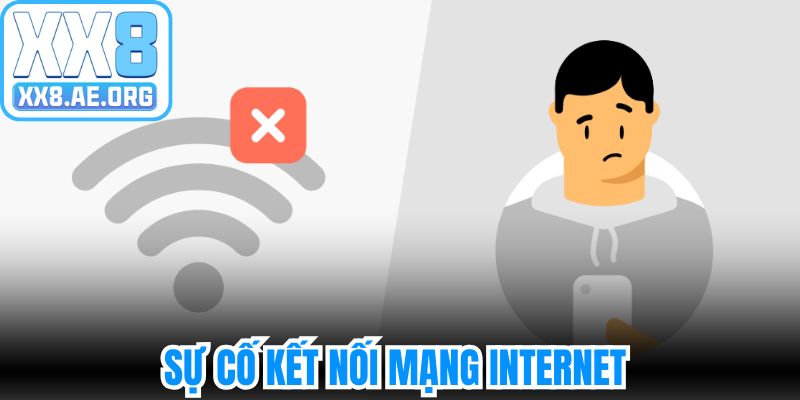 Sự cố kết nối mạng internet sẽ bị miễn trừ trách nhiệm XX8 